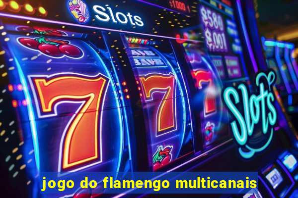 jogo do flamengo multicanais